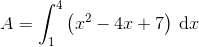 A=\int_{1}^{4}\left (x^2-4x+7 \right )\, \textup{d}x