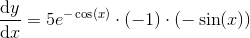 \frac{\mathrm{d} y}{\mathrm{d} x}=5e^{-\cos(x)}\cdot (-1)\cdot (-\sin(x))