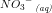 \small {NO_3}^{-}\, _{\textit{(aq)}}