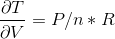 \frac{\partial T}{\partial V}= P/n*R