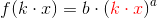 f(k\cdot x)=b\cdot \left ({\color{Red} k\cdot x} \right )^a