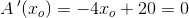 A{\, }'(x_o)=-4x_o+20=0