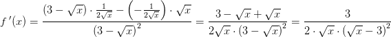 f{\, }'(x)=\frac{(3-\sqrt{x})\cdot \frac{1}{2\sqrt{x}}-\left ( -\frac{1}{2\sqrt{x}} \right )\cdot \sqrt{x}}{\left ( 3-\sqrt{x} \right )^2}=\frac{3-\sqrt{x}+\sqrt{x}}{2\sqrt{x}\cdot \left (3-\sqrt{x} \right )^2}=\frac{3}{2\cdot \sqrt{x}\cdot \left ( \sqrt{x}-3 \right )^2}