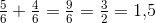 \tfrac{5}{6}+\tfrac{4}{6}=\tfrac{9}{6}=\tfrac{3}{2}=1{,}5