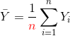 \bar Y = \frac 1{\color{red}n} \sum_{i = 1}^n Y_i