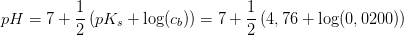 pH = 7+\frac{1}{2}\left ( pK_s+\log(c_b) \right )=7+\frac{1}{2}\left (4,76+\log(0,0200) \right )
