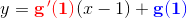 y=\mathbf{\color{Red} g{\, }'(1)}(x-1)+\mathbf{\color{Blue}g(1)}