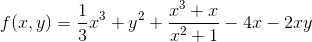 f(x,y)=\frac{1}{3}x^3+y^2+\frac{x^3+x}{x^2+1}-4x-2xy
