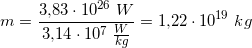 \small \small m=\frac{3{,}83\cdot 10^{26}\; W}{3{,}14\cdot 10^7\; \tfrac{W}{kg}}=1{,}22\cdot 10^{19}\; kg