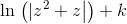\ln\left\left ( | z^2+z \right | \right )+k
