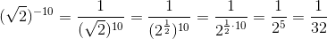 (\sqrt{2})^{-10}=\frac{1}{(\sqrt{2})^{10}}=\frac{1}{(2^{\frac{1}{2}})^{10}}=\frac{1}{2^{\frac{1}{2}\cdot 10}}=\frac{1}{2^{5}}=\frac{1}{32}