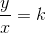 \frac{y}{x}=k