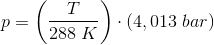 p=\left ( \frac{T}{288\; K} \right )\cdot (4,013\; bar)