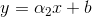 y=\alpha _2x+b