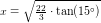 \small x=\sqrt{\tfrac{22}{3}\cdot \tan(15^\circ)}