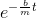e^{-\frac{b}{m}t}