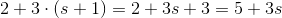 2+3\cdot (s+1)=2+3s+3=5+3s