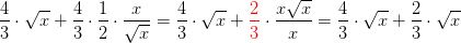 \frac{4}{3}\cdot \sqrt{x}+\frac{4}{3}\cdot \frac{1}{2}\cdot \frac{x}{\sqrt{x}}=\frac{4}{3}\cdot \sqrt{x}+{\color{Red} \frac{2}{3}}\cdot \frac{x\sqrt{x}}{x}=\frac{4}{3}\cdot \sqrt{x}+\frac{2}{3}\cdot \sqrt{x}