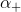\alpha _+