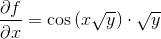 \frac{\partial f}{\partial x}=\cos\left (x\sqrt{y} \right )\cdot \sqrt{y}