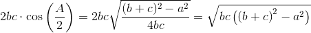 2bc\cdot \cos\left ( \frac{A}{2} \right )=2bc\sqrt{\frac{(b+c)^2-a^2}{4bc}}=\sqrt{bc\left ( \left ( b+c \right )^2-a^2 \right )}