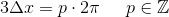 3\Delta x=p\cdot 2\pi\; \; \; \; \; p\in \mathbb{Z}