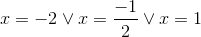 x=-2 \vee x=\frac{-1}{2} \vee x=1
