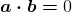 \boldsymbol{a\cdot b=}0