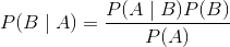 P(B\mid A) = \frac{P(A\mid B)P(B)}{P(A)}