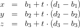 \begin{array}{lcr} x & = & b_1+t\cdot (d_1-b_1) \\ y & = & b_2+t\cdot (d_2-b_2)\\ z & = & b_3+t\cdot (d_3-b_3) \end{array}