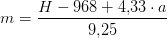 m=\frac{H-968+4{,}33\cdot a}{9{,}25}