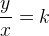 \frac{y}{x}=k