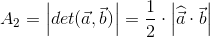 A_2=\left | det(\vec{a},\vec{b}) \right |=\frac{1}{2}\cdot \left | \widehat{\vec{a}}\cdot \vec{b} \right |