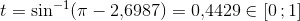 t=\sin^{-1}(\pi -2{,}6987)=0{,}4429\in\left [ 0{\, };1 \right ]