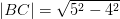 \left | BC \right |=\sqrt{5^2-4^2}