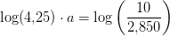 \log(4{,}25)\cdot a=\log\left (\frac{10}{2{,}850} \right )