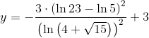 y=-\frac{3\cdot \left ( \ln 23-\ln 5 \right )^{2}}{\left ( \ln \left ( 4+\sqrt{15} \right ) \right )^{2}}+3