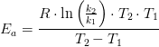 E_a=\frac{R\cdot \ln\left ( \frac{k_2}{k_1} \right )\cdot T_2\cdot T_1}{T_2-T_1}