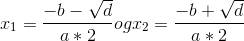 x_{1}=\frac{-b-\sqrt{d}}{a*2} og x_{2}=\frac{-b+\sqrt{d}}{a*2}