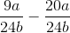 \frac{9a}{24b}-\frac{20a}{24b}