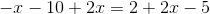 -x-10+2x=2+2x-5