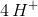4\, H^+