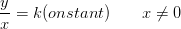 \frac{y}{x}=k(onstant)\; \; \; \; \; \; \; x\neq0