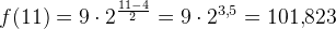f(11)=9\cdot 2^{\frac{11-4}{2}}=9\cdot 2^{3{,}5}=101{,}823