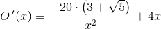 O{\, }'(x)= \frac{-20\cdot \left ( 3+\sqrt{5} \right )}{x^2}+4x