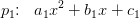 p_1\! \! :\; \; a_1x^2+b_1x+c_1