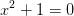 x^2+1=0