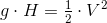 g\cdot H=\tfrac{1}{2}\cdot V^2