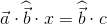 \vec{a}\cdot \widehat{\vec{b}}\cdot x=\widehat{\vec{b}}\cdot c