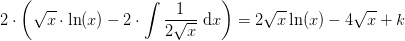 2\cdot \left ( \sqrt{x}\cdot \ln(x)-2\cdot \int \frac{1}{2\sqrt{x}}\textup{ d}x\right )=2\sqrt{x}\ln(x)-4\sqrt{x}+k